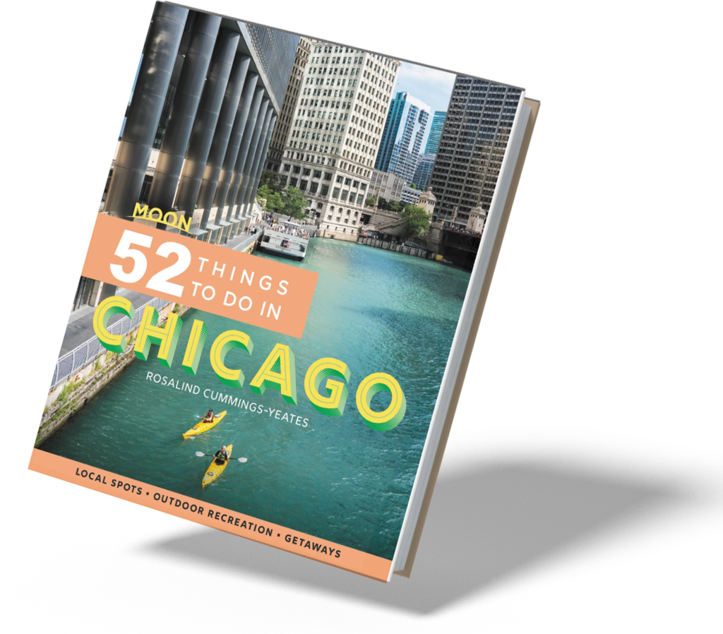 Moon 52 Things to Do in Chicago: Local Spots, Outdoor Recreation, Getaways (Moon Travel Guides)